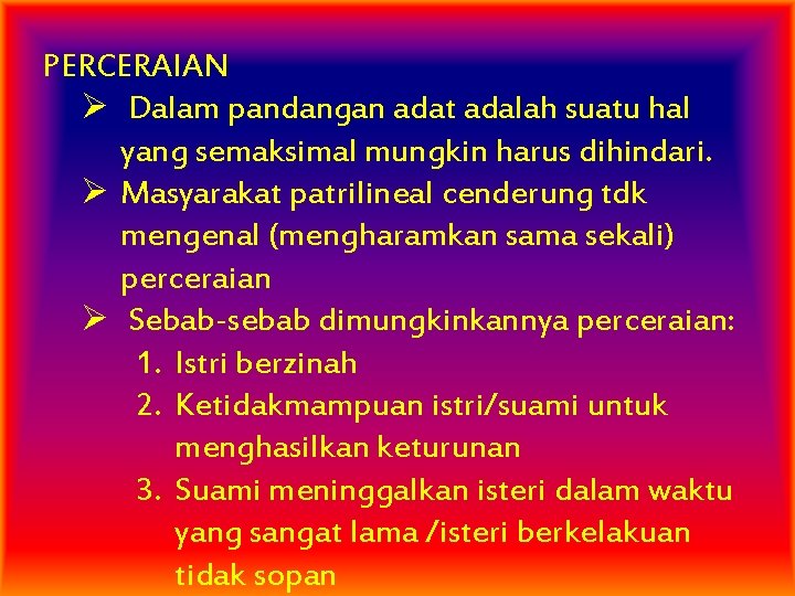 PERCERAIAN Ø Dalam pandangan adat adalah suatu hal yang semaksimal mungkin harus dihindari. Ø