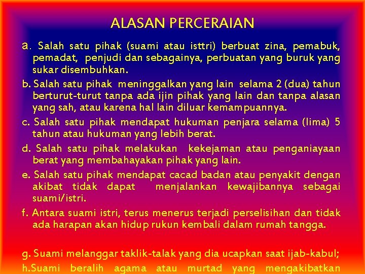 ALASAN PERCERAIAN a. Salah satu pihak (suami atau isttri) berbuat zina, pemabuk, pemadat, penjudi