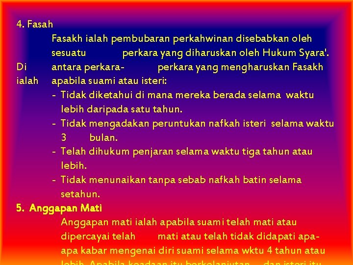 4. Fasah Fasakh ialah pembubaran perkahwinan disebabkan oleh sesuatu perkara yang diharuskan oleh Hukum