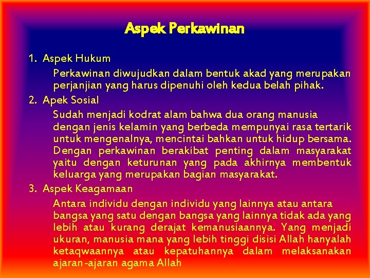 Aspek Perkawinan 1. Aspek Hukum Perkawinan diwujudkan dalam bentuk akad yang merupakan perjanjian yang