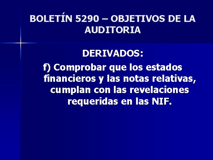 BOLETÍN 5290 – OBJETIVOS DE LA AUDITORIA DERIVADOS: f) Comprobar que los estados financieros
