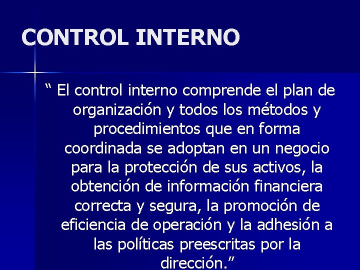 CONTROL INTERNO “ El control interno comprende el plan de organización y todos los