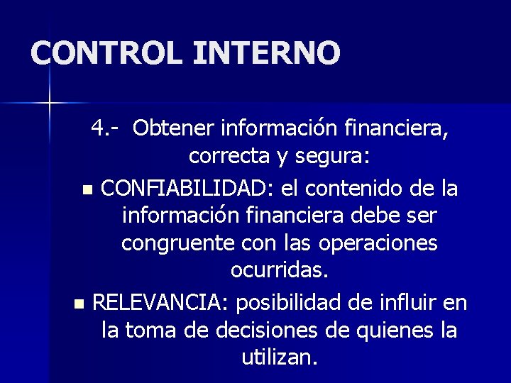 CONTROL INTERNO 4. - Obtener información financiera, correcta y segura: n CONFIABILIDAD: el contenido