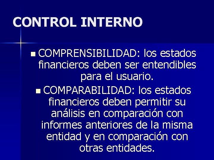 CONTROL INTERNO n COMPRENSIBILIDAD: los estados financieros deben ser entendibles para el usuario. n