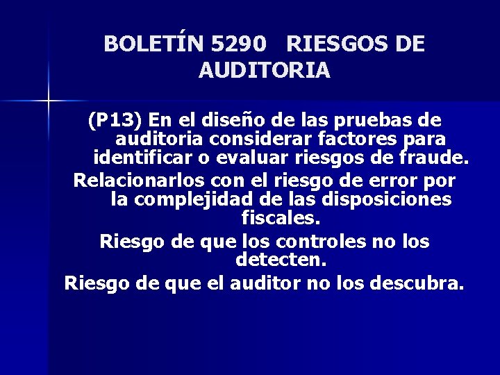 BOLETÍN 5290 RIESGOS DE AUDITORIA (P 13) En el diseño de las pruebas de