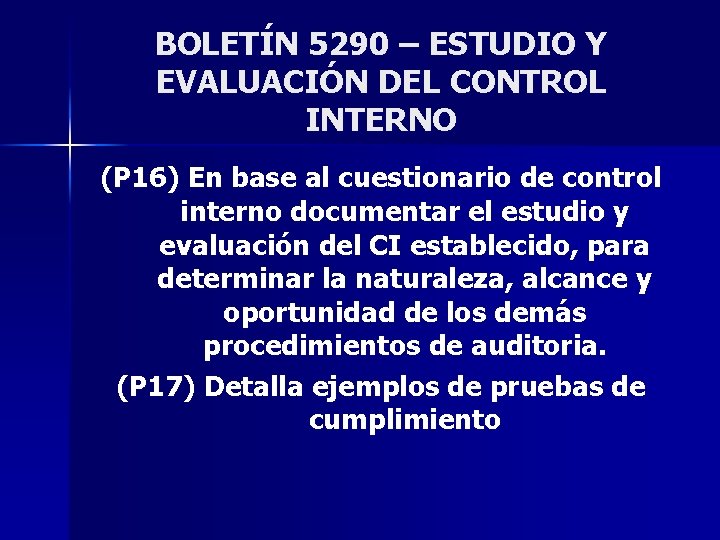 BOLETÍN 5290 – ESTUDIO Y EVALUACIÓN DEL CONTROL INTERNO (P 16) En base al