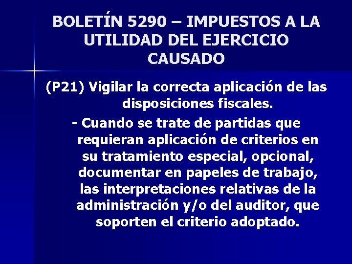 BOLETÍN 5290 – IMPUESTOS A LA UTILIDAD DEL EJERCICIO CAUSADO (P 21) Vigilar la