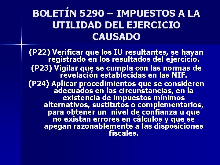 BOLETÍN 5290 – IMPUESTOS A LA UTILIDAD DEL EJERCICIO CAUSADO (P 22) Verificar que