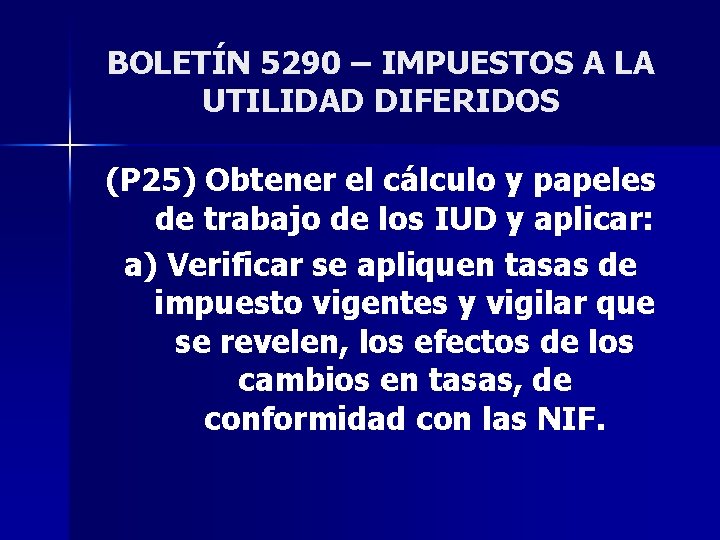 BOLETÍN 5290 – IMPUESTOS A LA UTILIDAD DIFERIDOS (P 25) Obtener el cálculo y