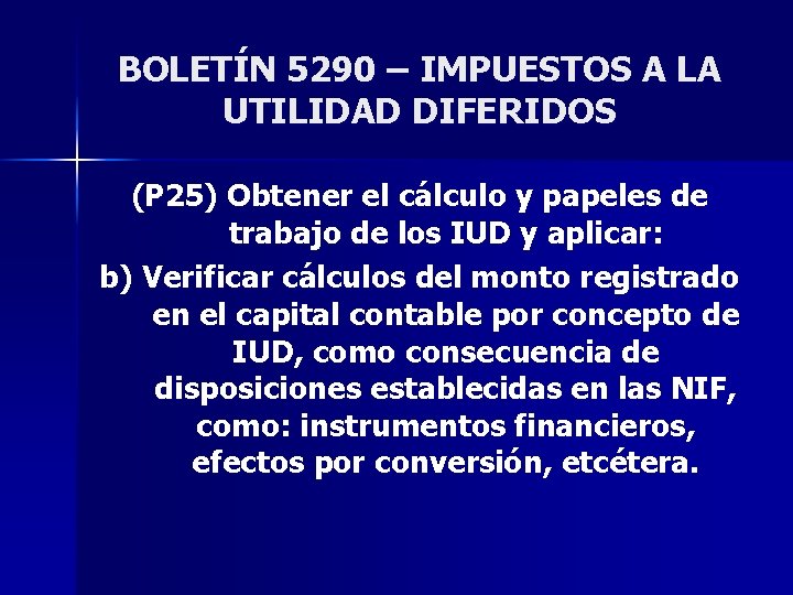 BOLETÍN 5290 – IMPUESTOS A LA UTILIDAD DIFERIDOS (P 25) Obtener el cálculo y