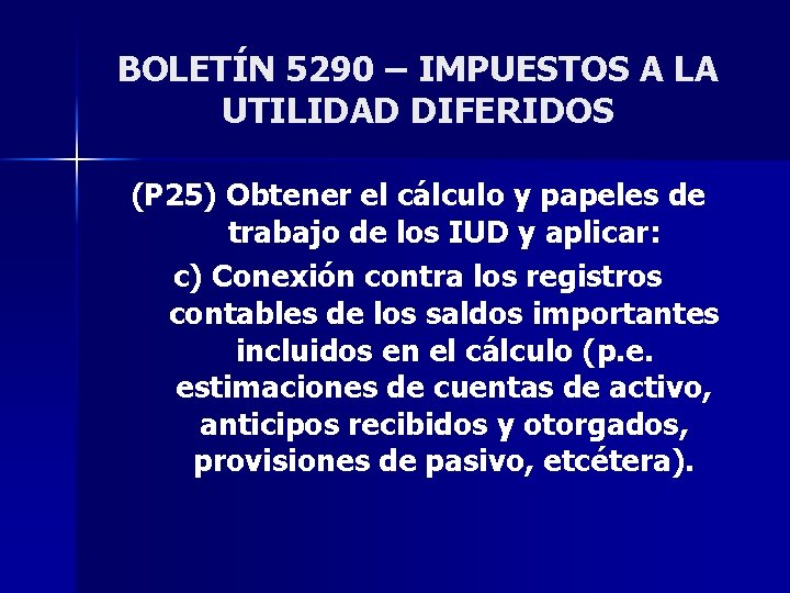 BOLETÍN 5290 – IMPUESTOS A LA UTILIDAD DIFERIDOS (P 25) Obtener el cálculo y