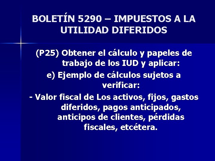 BOLETÍN 5290 – IMPUESTOS A LA UTILIDAD DIFERIDOS (P 25) Obtener el cálculo y