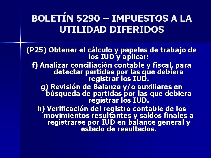 BOLETÍN 5290 – IMPUESTOS A LA UTILIDAD DIFERIDOS (P 25) Obtener el cálculo y