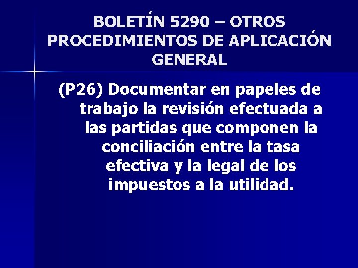 BOLETÍN 5290 – OTROS PROCEDIMIENTOS DE APLICACIÓN GENERAL (P 26) Documentar en papeles de