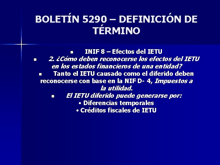 BOLETÍN 5290 – DEFINICIÓN DE TÉRMINO n INIF 8 – Efectos del IETU 2.