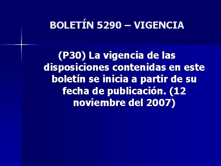 BOLETÍN 5290 – VIGENCIA (P 30) La vigencia de las disposiciones contenidas en este
