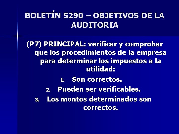 BOLETÍN 5290 – OBJETIVOS DE LA AUDITORIA (P 7) PRINCIPAL: verificar y comprobar que