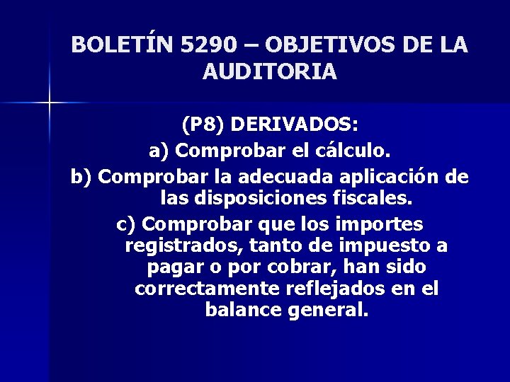 BOLETÍN 5290 – OBJETIVOS DE LA AUDITORIA (P 8) DERIVADOS: a) Comprobar el cálculo.