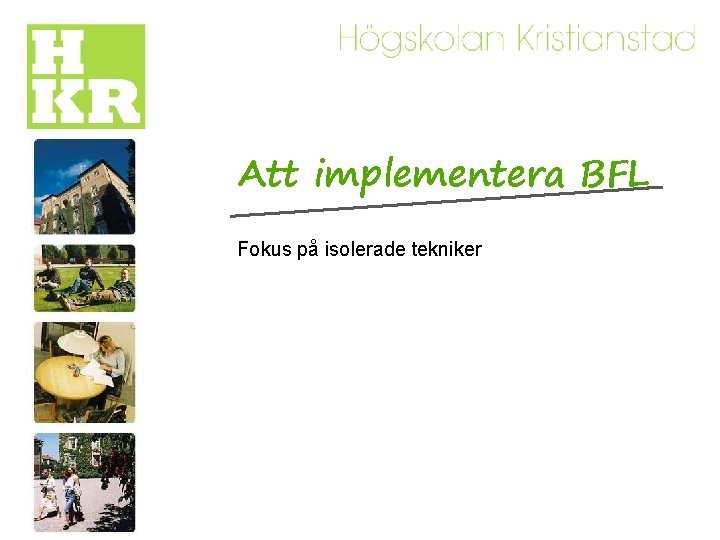 Att implementera BFL Fokus på isolerade tekniker 