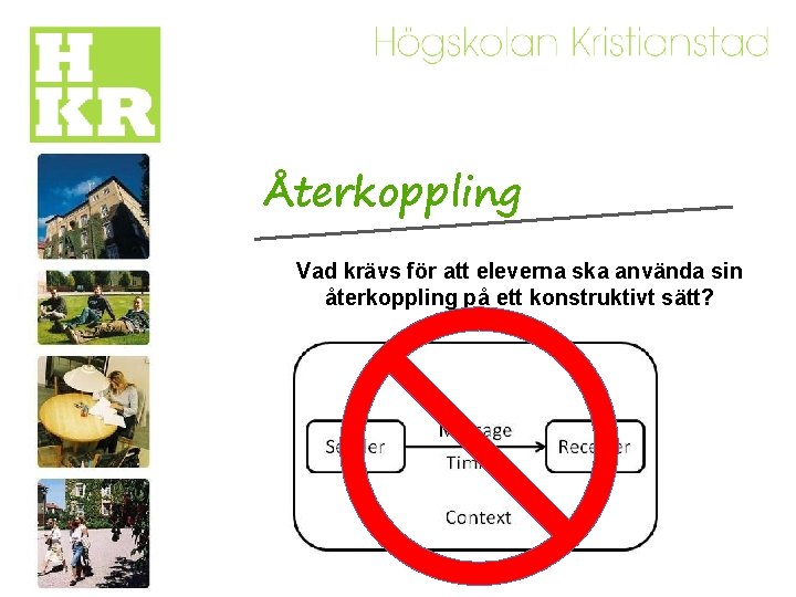 Återkoppling Vad krävs för att eleverna ska använda sin återkoppling på ett konstruktivt sätt?