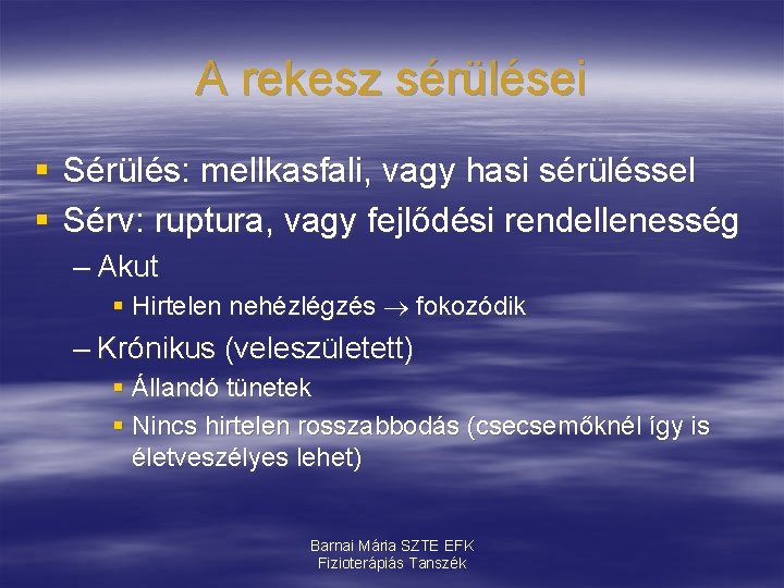 A rekesz sérülései § Sérülés: mellkasfali, vagy hasi sérüléssel § Sérv: ruptura, vagy fejlődési