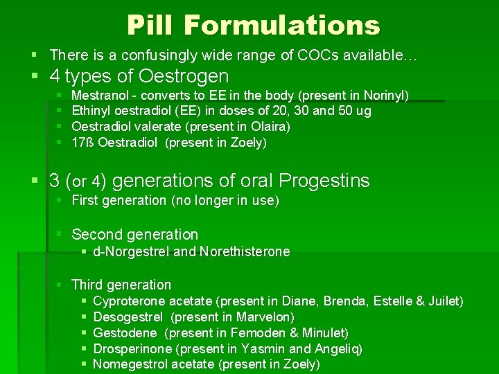 Pill Formulations § There is a confusingly wide range of COCs available… § 4