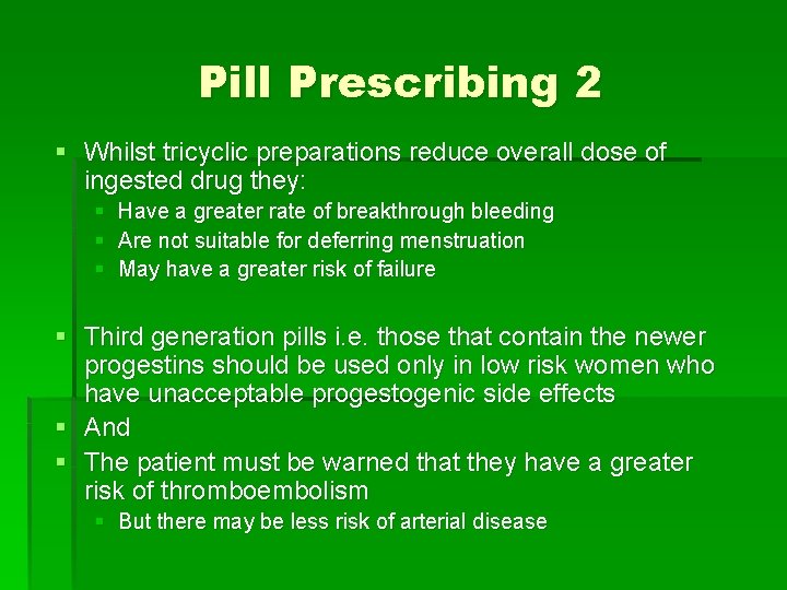 Pill Prescribing 2 § Whilst tricyclic preparations reduce overall dose of ingested drug they: