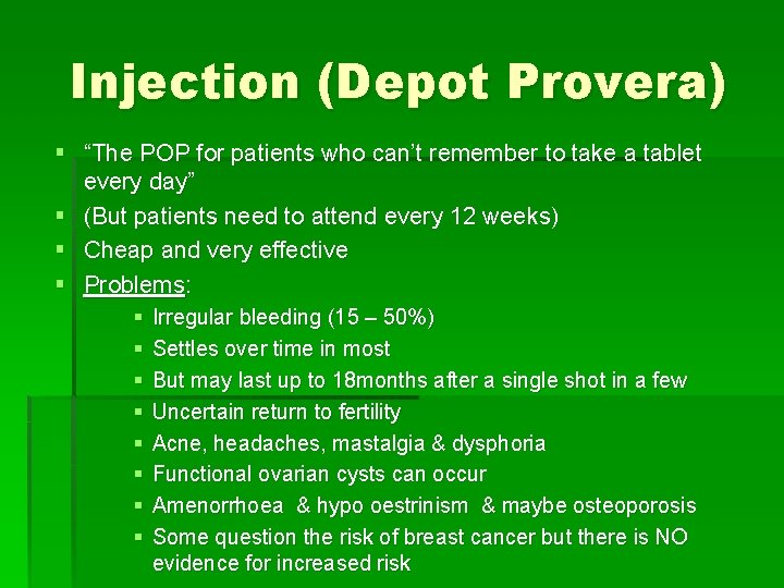 Injection (Depot Provera) § “The POP for patients who can’t remember to take a