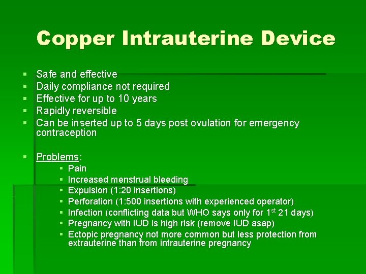 Copper Intrauterine Device § § § Safe and effective Daily compliance not required Effective