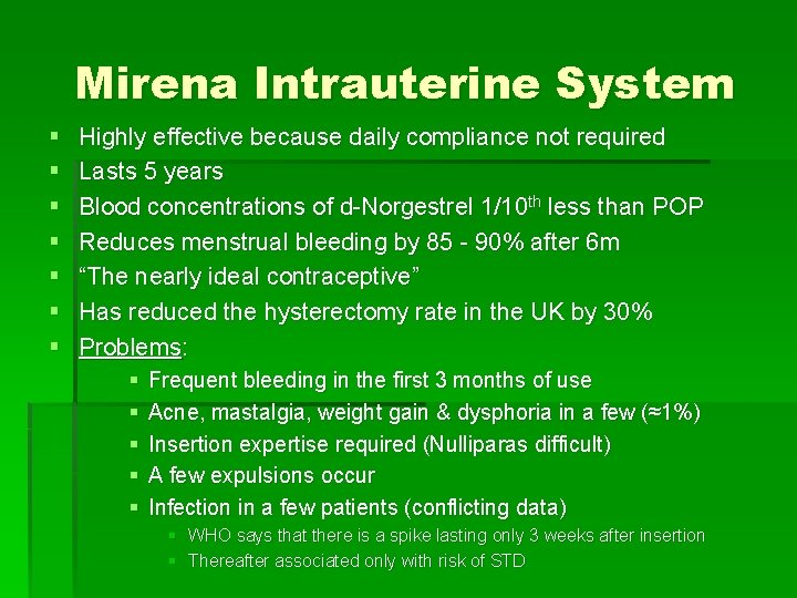 Mirena Intrauterine System § § § § Highly effective because daily compliance not required