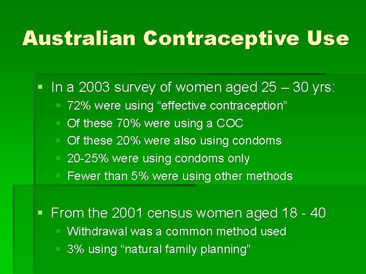 Australian Contraceptive Use § In a 2003 survey of women aged 25 – 30