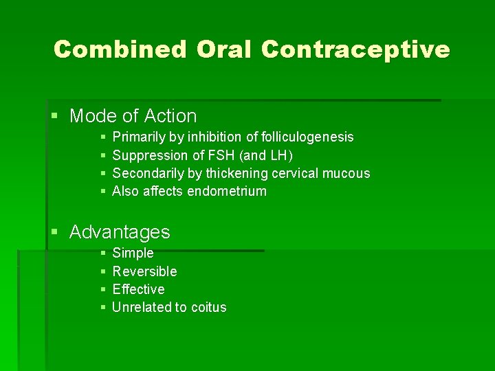 Combined Oral Contraceptive § Mode of Action § § Primarily by inhibition of folliculogenesis