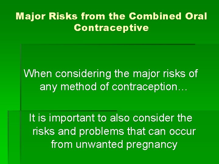 Major Risks from the Combined Oral Contraceptive When considering the major risks of any