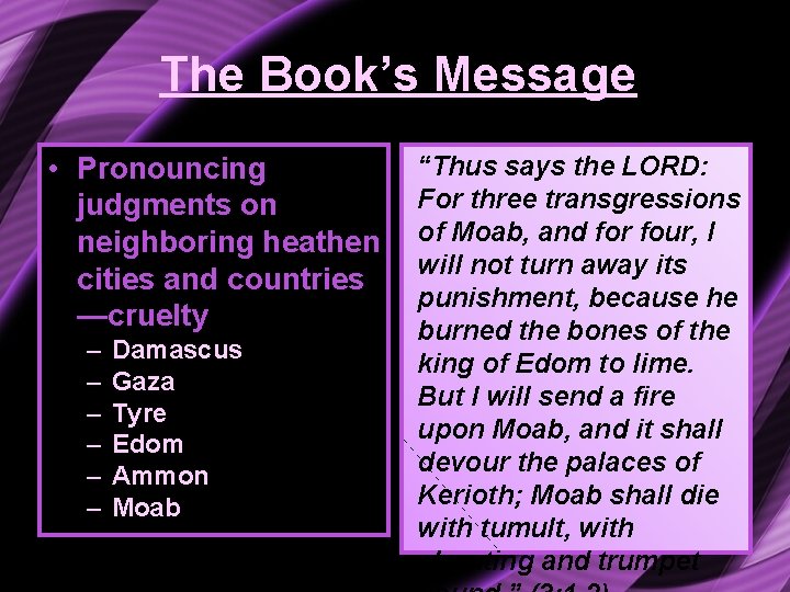 The Book’s Message • Pronouncing judgments on neighboring heathen cities and countries —cruelty –