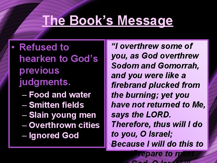 The Book’s Message • Refused to hearken to God’s previous judgments. – Food and