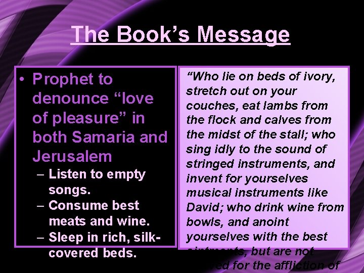 The Book’s Message • Prophet to denounce “love of pleasure” in both Samaria and
