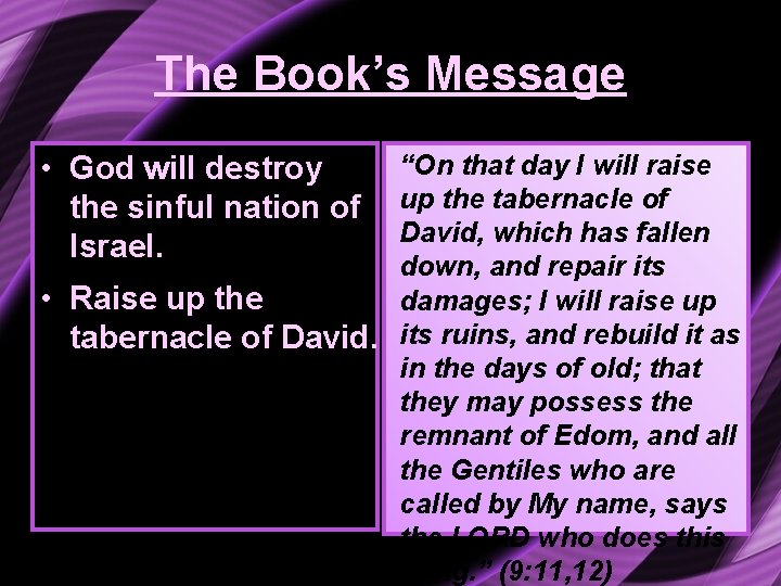 The Book’s Message • God will destroy the sinful nation of Israel. “On that