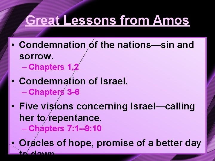 Great Lessons from Amos • Condemnation of the nations—sin and sorrow. – Chapters 1,