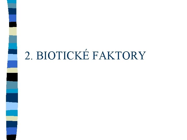 2. BIOTICKÉ FAKTORY 