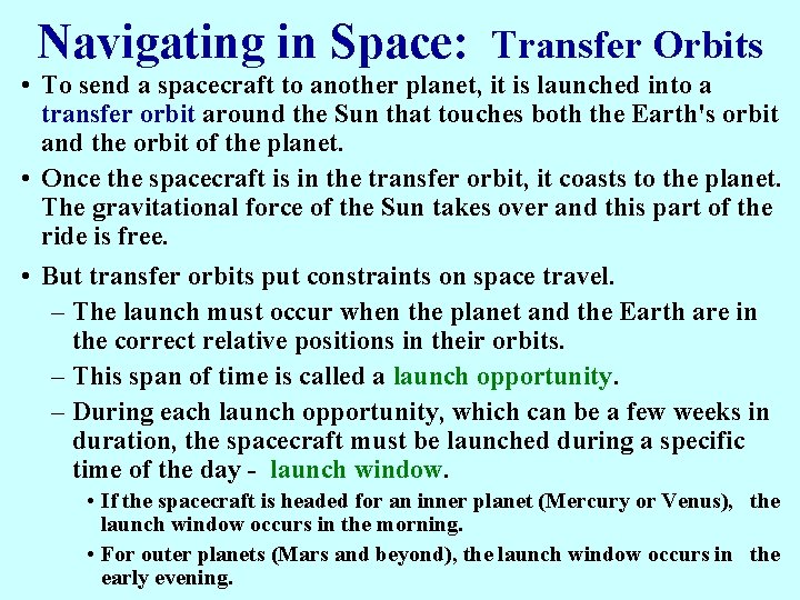 Navigating in Space: Transfer Orbits • To send a spacecraft to another planet, it