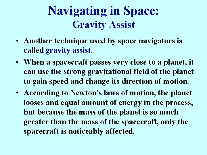 Navigating in Space: Gravity Assist • Another technique used by space navigators is called