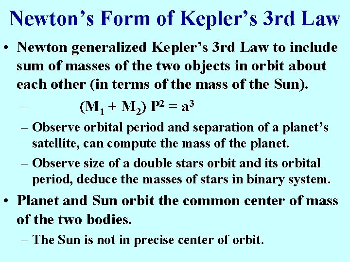 Newton’s Form of Kepler’s 3 rd Law • Newton generalized Kepler’s 3 rd Law