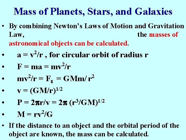 Mass of Planets, Stars, and Galaxies • By combining Newton’s Laws of Motion and