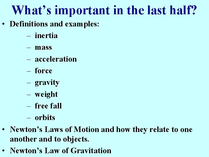 What’s important in the last half? • Definitions and examples: – inertia – mass