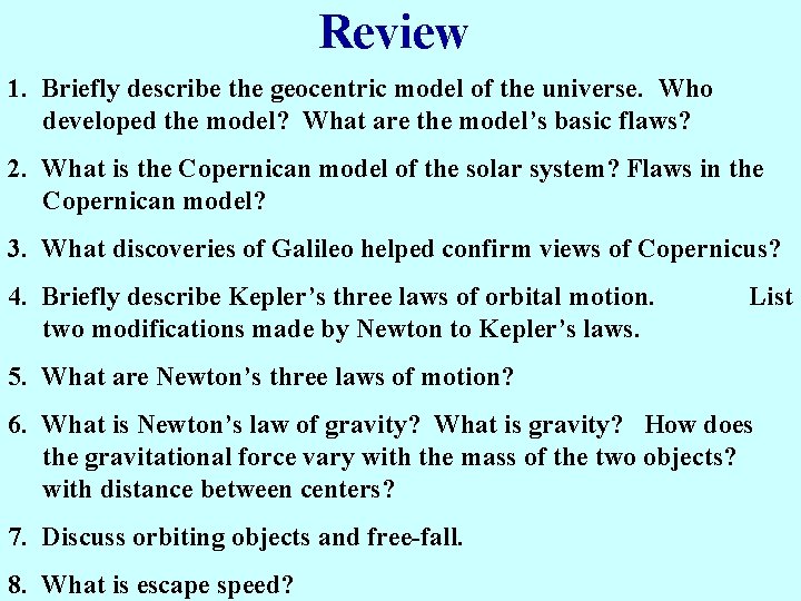 Review 1. Briefly describe the geocentric model of the universe. Who developed the model?