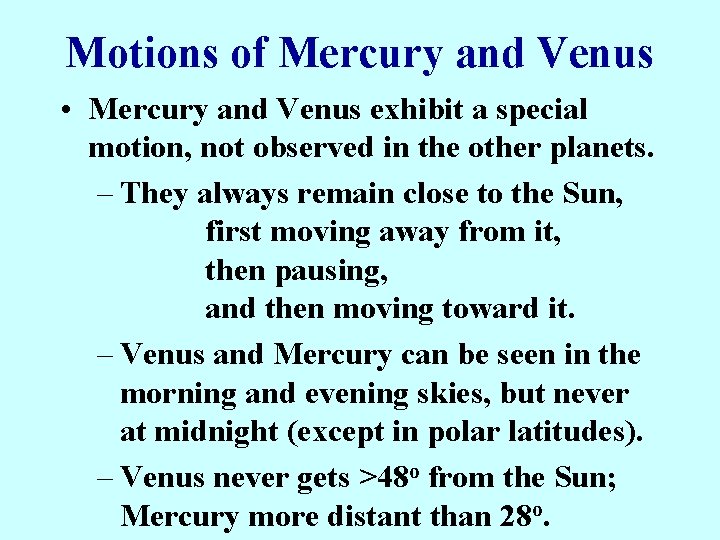 Motions of Mercury and Venus • Mercury and Venus exhibit a special motion, not