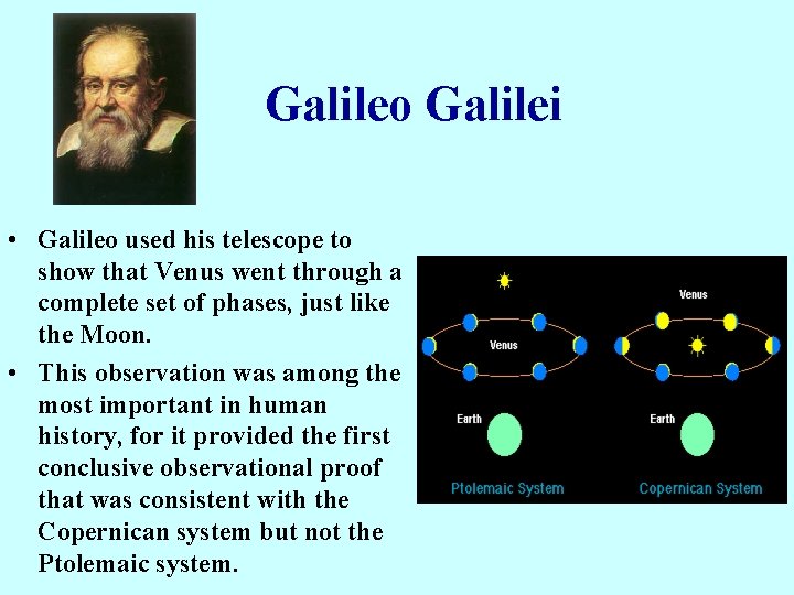 Galileo Galilei • Galileo used his telescope to show that Venus went through a