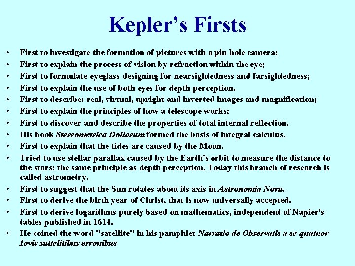 Kepler’s Firsts • • • • First to investigate the formation of pictures with