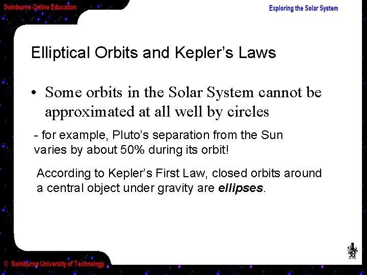 Elliptical Orbits and Kepler’s Laws • Some orbits in the Solar System cannot be