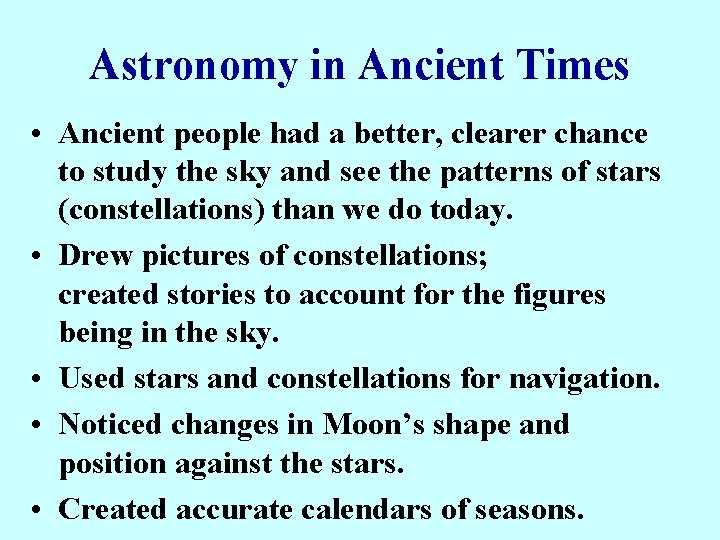 Astronomy in Ancient Times • Ancient people had a better, clearer chance to study